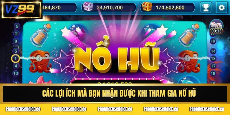 Các lợi ích mà bạn nhận được khi tham gia nổ hũ