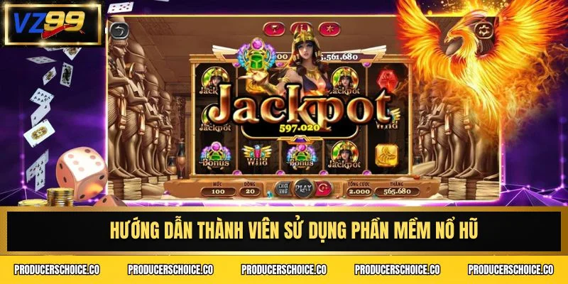 Hướng dẫn thành viên sử dụng phần mềm nổ hũ