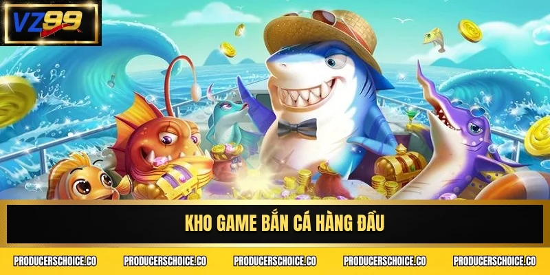 Kho game bắn cá hàng đầu