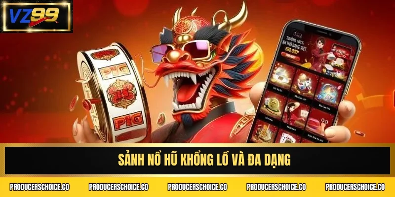 Sảnh nổ hũ khổng lồ và đa dạng