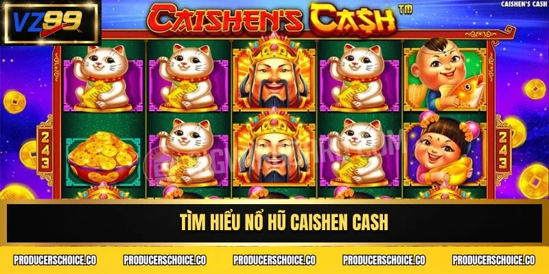 Tìm hiểu nổ hũ Caishen Cash