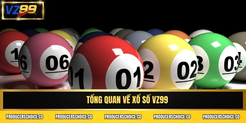 Tổng quan về xổ số VZ99