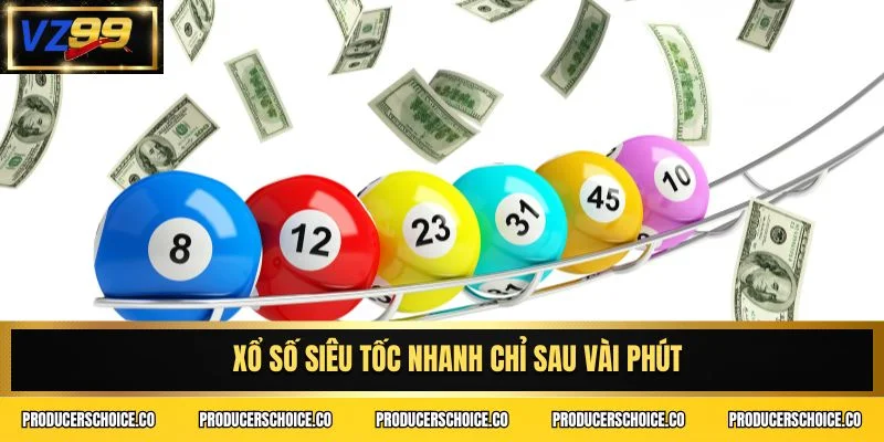 Xổ số siêu tốc nhanh chỉ sau vài phút